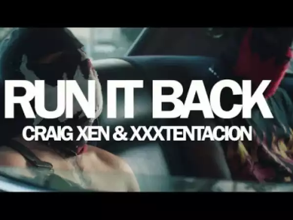 Craig Xen - RUN IT Back ft Xxxtentacion
